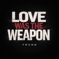 Young - Love Was The Weapon (Explicit)