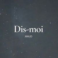 MAUD - Dis-moi
