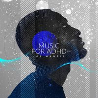 Joe Mantis - Music for ADHD