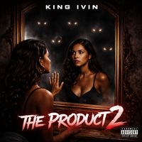 King Ivin - The Product 2 (Explicit)