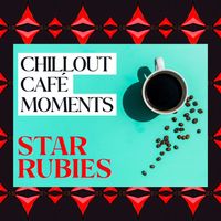 Star Rubies - Chillout Café Moments