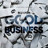 Blu Lyon - Good Business (Explicit)