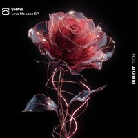 SHAW - Love Me Loco (Explicit)
