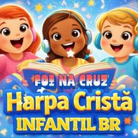 HARPA CRISTÃ INFANTIL BR - FOI NA CRUZ