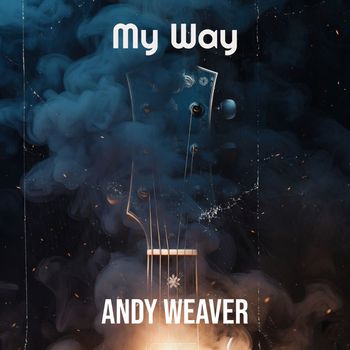Andy Weaver - My Way