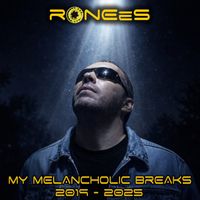 RONEeS - My Melancholic Breaks 2019 - 2025