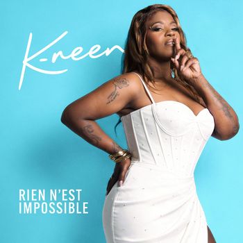 K-Reen - Rien n'est impossible