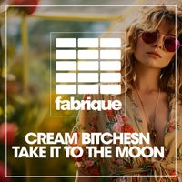 Cream Bitches - Take It to the Moon