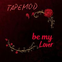 TAPEMOD - BE MY LOVER