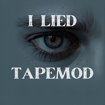 TAPEMOD - I LIED