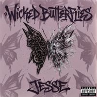 JESSE - WICKED BUTTERFLIES (Explicit)