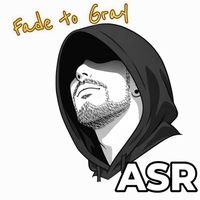 ASR - Fade to Gray