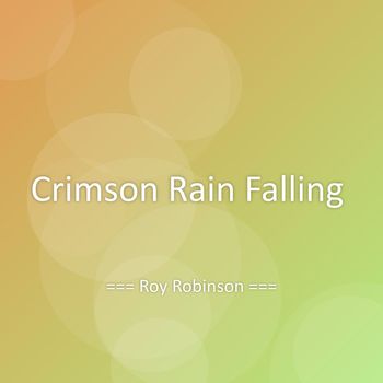 Roy Robinson - Crimson Rain Falling