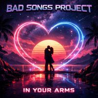 Bad Songs Project - In Your Arms (Dubstep)