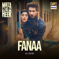 Ali Zafar - Fanaa (From "Mirza Ki Heer")