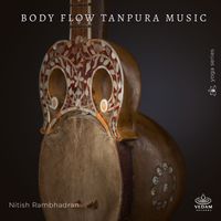 Nitish Rambhadran, Vedam - Body Flow Tanpura Music