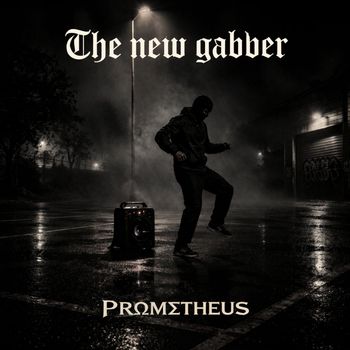 PROMETHEUS - The new gabber
