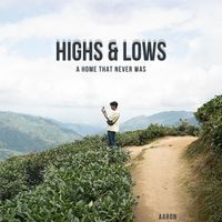 Aaron - Highs and Lows (A Home That Never Was)