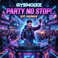 GYSNOIZE - Party No Stop! (EP Remix)