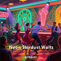 RSTRAUSS - Neon Stardust Waltz