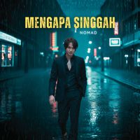 Nomad - Mengapa Singgah