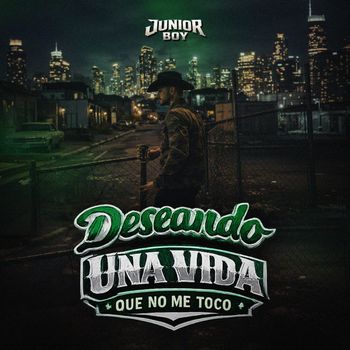 Junior Boy - Deseando Una Vida Que No Me Toco