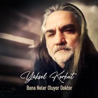 Yüksel Korkut - Bana Neler Oluyor Doktor