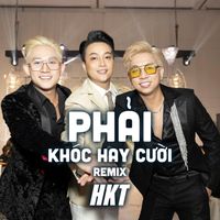 HKT - Phải Khóc Hay Cười (Remix)