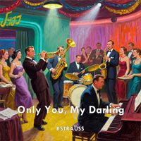 RSTRAUSS - Only You, My Darling