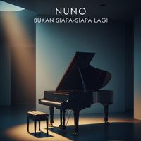 Nuno - Bukan Siapa-Siapa Lagi