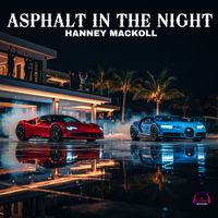 Hanney Mackoll - ASPHALT IN THE NIGHT