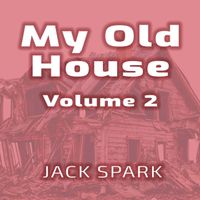 Jack Spark - My Old House, Vol. 2.