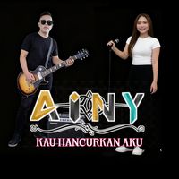 Ainy - Kau Hancurkan Aku
