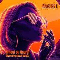 MASTER T - Nmout ou Naaref (Neon Heartbeat Remix)