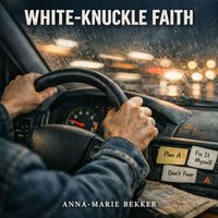 Anna-Marie Bekker - White-Knuckle Faith