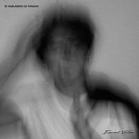 Emanuel Valdez - Si Hablamos de Pasado