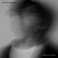 Emanuel Valdez - El Eco de la Eternidad