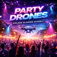 Kolade Olamide Ayodeji - Party Drones