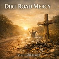 Anna-Marie Bekker - Dirt Road Mercy