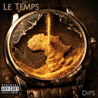 Dips - Le Temps (Explicit)