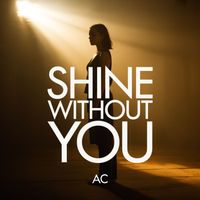 AC - Shine Without You