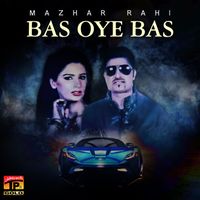 Mazhar Rahi - Bas Oye Bas