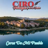 Ciro Paniagua - Cerca De Mi Pueblo