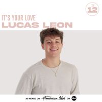 Lucas Leon, American Idol - It’s Your Love (from American Idol)