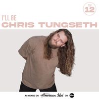Chris Tungseth, American Idol - I’ll Be (from American Idol)