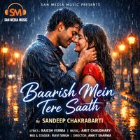 Sandeep Chakrabarti - Baarish Mein Tere Saath
