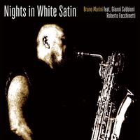 Bruno Marini - Nights in White Satin (feat. Gianni Sabbioni & Roberto 'Bobo' Facchinetti)