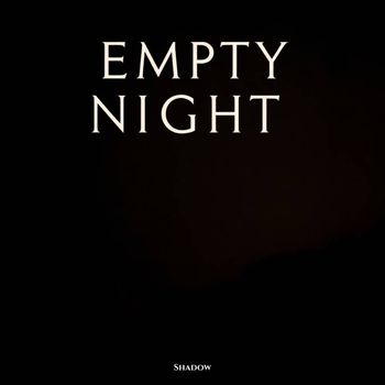 Shadow - Empty Night