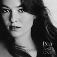 Bea - Never Know Love