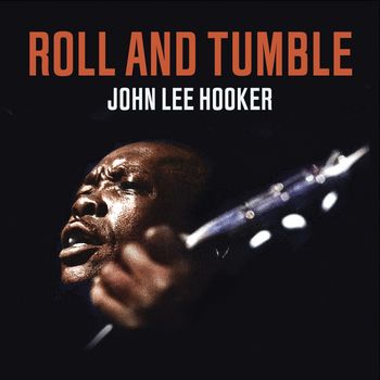 John Lee Hooker - Roll and Tumble